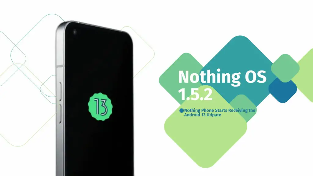 nothing phone 1 starts receiving android 13 via nothing os 1.5.2 ota
